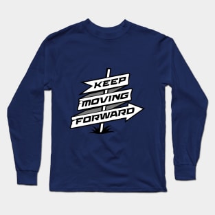 Keep Moving Forward Long Sleeve T-Shirt